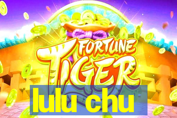 lulu chu